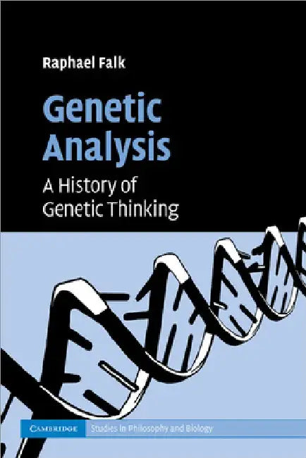 Genetic Analysis: A History of Genetic Thinking by Raphael Falk