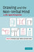 Drawing and the Non-Verbal Mind: A Life-Span Perspective by Chris Lange-Kuttner, Annie Vinter