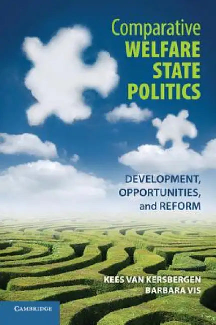Comparative Welfare State Politics by Kees Van Kersbergen, Barbara Vis