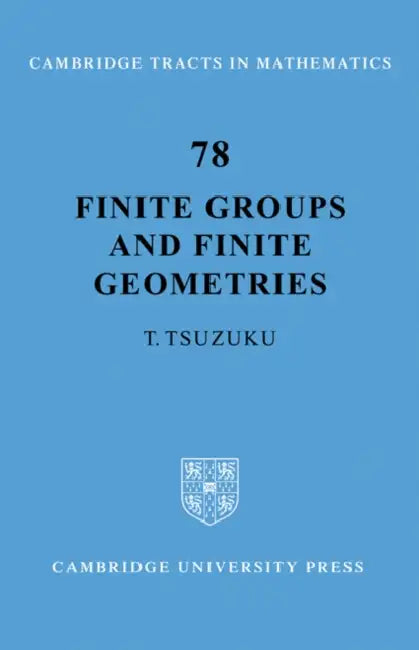 Finite Groups and Finite Geometries by T. Tsuzuku, Toshiro Tsuzuku, A. Sevenster