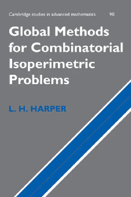 Global Methods for Combinatorial Isoperimetric Problems by L. H. Harper, Lawrence H. Harper