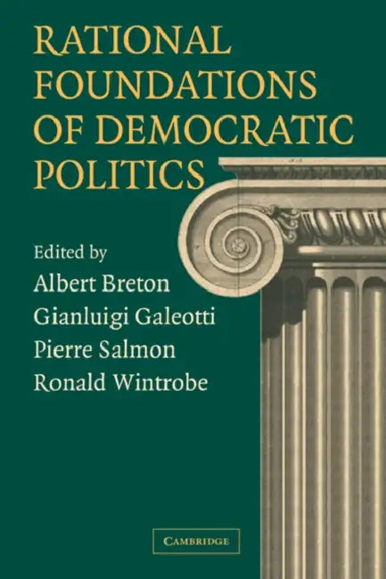 Rational Foundations of Democratic Politics by Albert Breton, Gianluigi Galeotti, Pierre Salmon