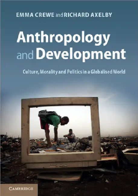 Anthropology and Development by Emma Crewe