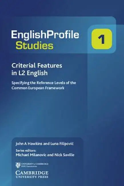 Criterial Features in L2 English: Specifying the Reference Levels of the Common European Framework by John A. Hawkins