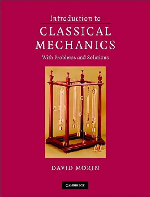 Introduction To Classical Mechanics by David Morin