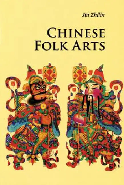 Chinese Folk Arts by Zhilin Jin
