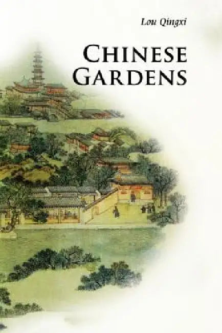 Chinese Gardens by Qingxi Lou