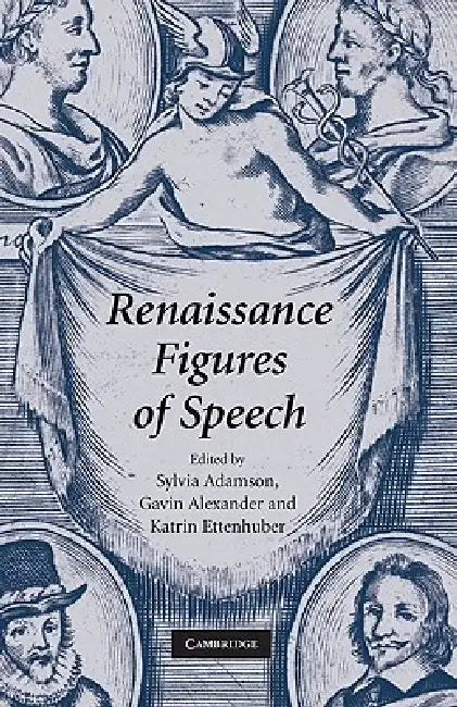 Renaissance Figures of Speech by Sylvia Adamson, Gavin Alexander, Katrin Ettenhuber
