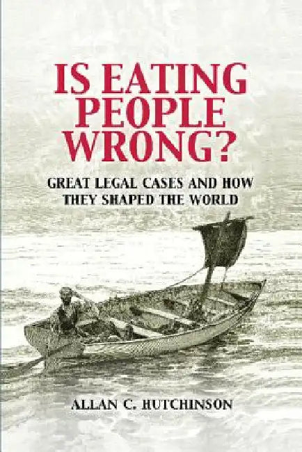 Is Eating People Wrong? by Hutchinson, Allan C.