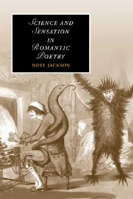 Science and Sensation in Romantic Poetry by Noel Jackson