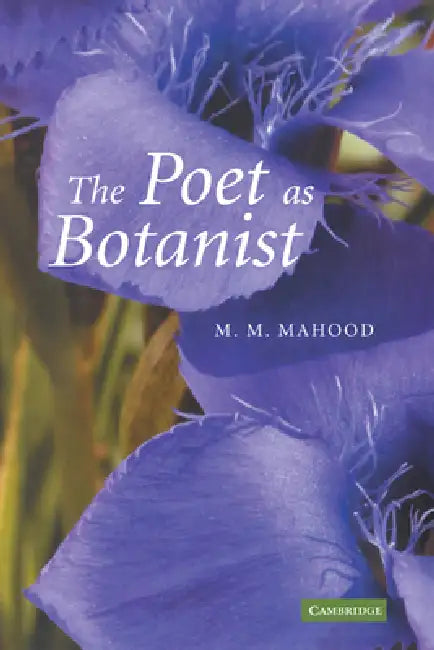 The Poet as Botanist by M. M. Mahood