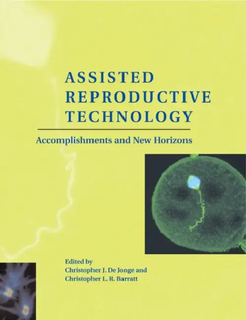 Assisted Reproductive Technology: Accomplishments and New Horizons by Christopher J. de Jonge, Christopher L. R. Barratt