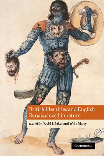 British Identities and English Renaissance Literature by David J. Baker, Willy Maley