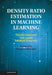Density Ratio Estimation in Machine Learning by Masashi Sugiyama, Taiji Suzuki, Takafumi Kanamori