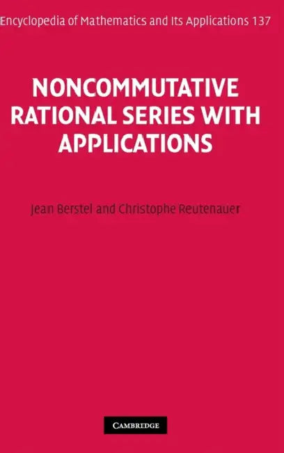 Noncommutative Rational Series with Applications by Jean Berstel, Christophe Reutenauer