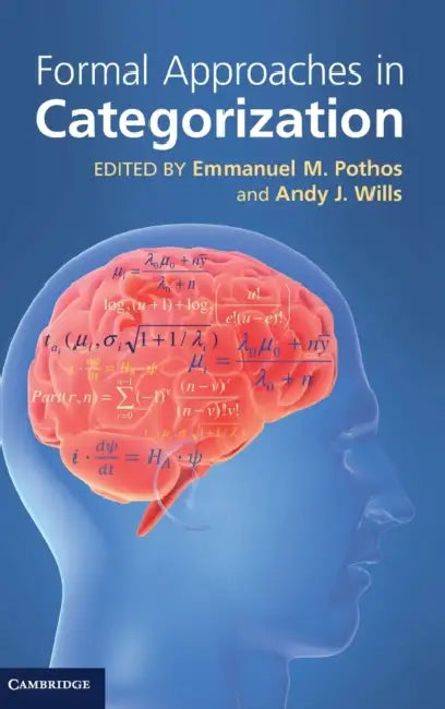 Formal Approaches in Categorization by Emmanuel M. Pothos, Andy J. Wills