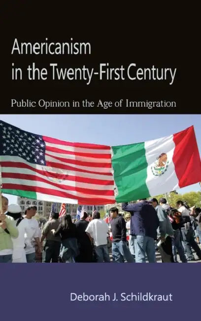 Americanism in the Twenty-First Century by Deborah J. Schildkraut