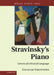 Stravinsky's Piano: Genesis of a Musical Language by Graham Griffiths
