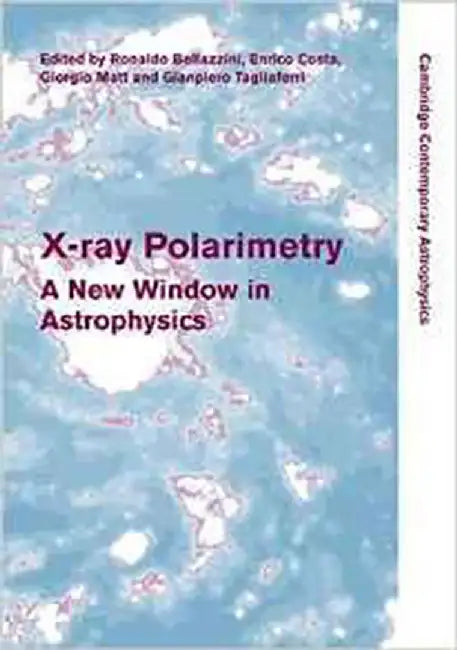X-Ray Polarimetry: A New Window in Astrophysics by Ronaldo Bellazzini