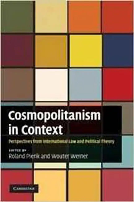 Cosmopolitanism In Context: Perspectives from International Law and Political Theory by Roland Pierik
