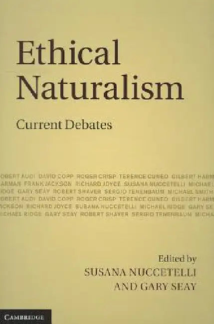 Ethical Naturalism: Current Debates by Susana Nuccetelli, Gary Seay