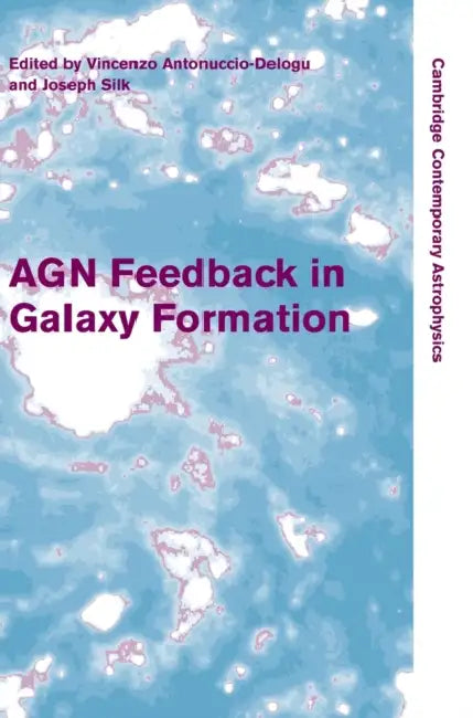 AGN Feedback in Galaxy Formation by Vincenzo Antonuccio-Delogu
