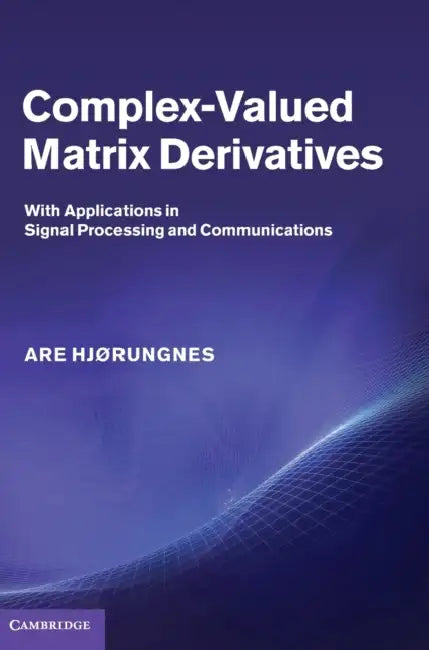 Complex-Valued Matrix Derivatives by Are Hjørungnes