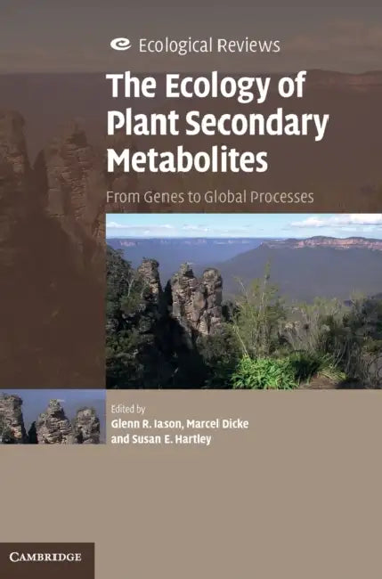 The Ecology of Plant Secondary Metabolites by Glenn R. Iason