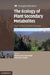 The Ecology of Plant Secondary Metabolites by Glenn R. Iason