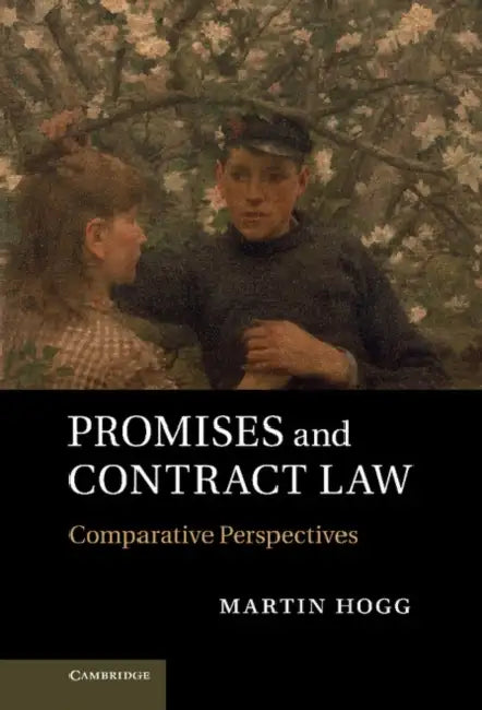 Promises and Contract Law: Comparative Perspectives by Martin Hogg