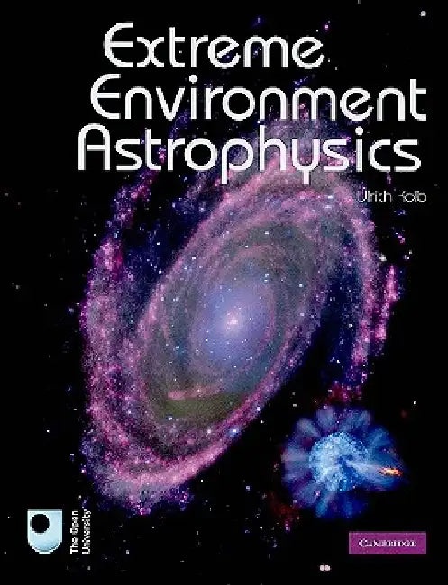 Extreme Environment Astrophysics by Ulrich Kolb