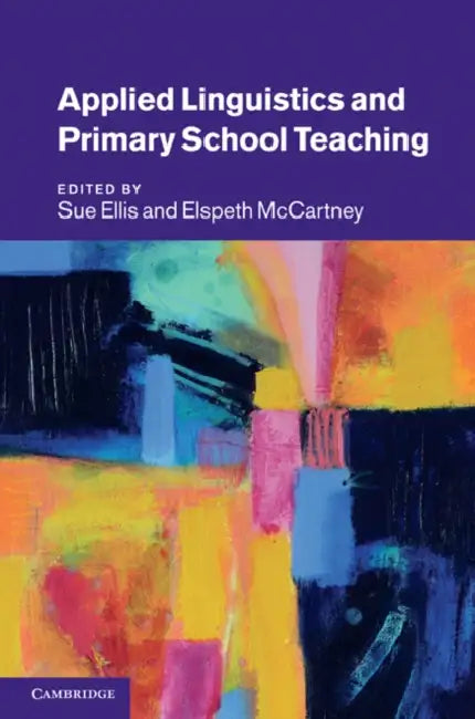 Applied Linguistics and Primary School Teaching by Sue Ellis, Elspeth McCartney