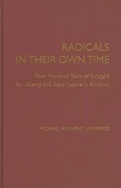 Radicals in Their Own Time by Michael a. Lawrence