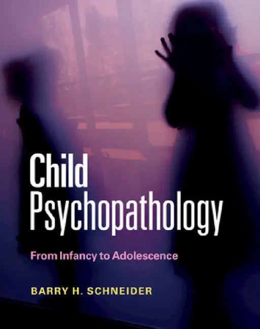 Child Psychopathology by Barry H. Schneider