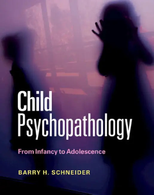 Child Psychopathology by Barry H. Schneider