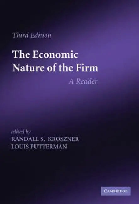 The Economic Nature of the Firm by Randall S. Kroszner, Louis Putterman