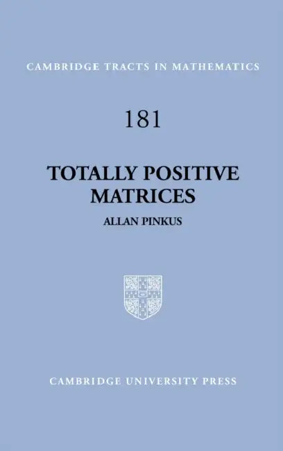 Totally Positive Matrices by Allan Pinkus, Pinkus Allan