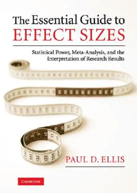 The Essential Guide to Effect Sizes by Paul D. Ellis