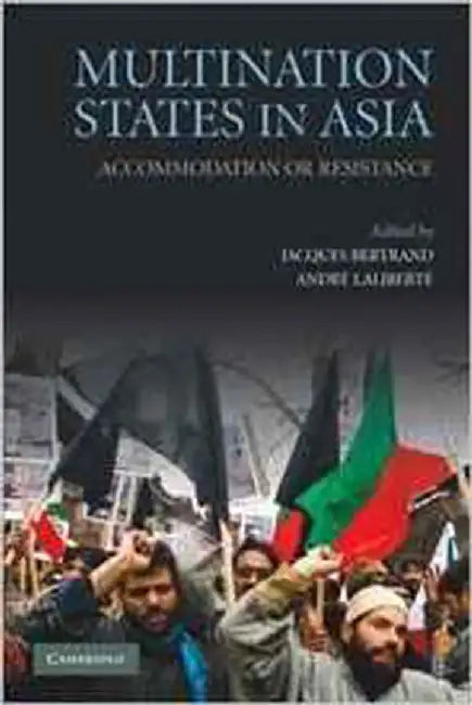 Multination States In Asia: Accommodation or Resistance by Jacques Bertrand