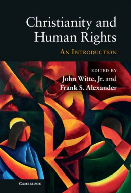 Christianity and Human Rights by John Witte Jr, Jr. Witte John, Frank S. Alexander