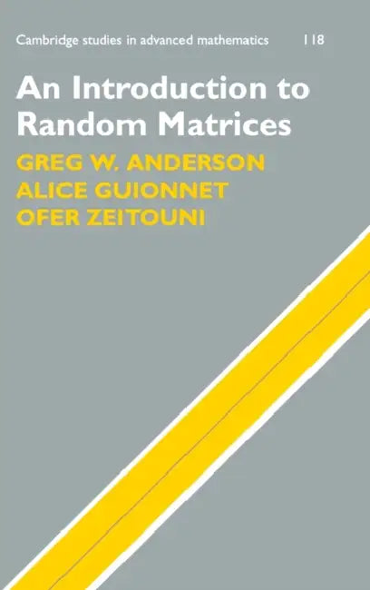 An Introduction to Random Matrices by Greg W. Anderson, Alice Guionnet, Ofer Zeitouni