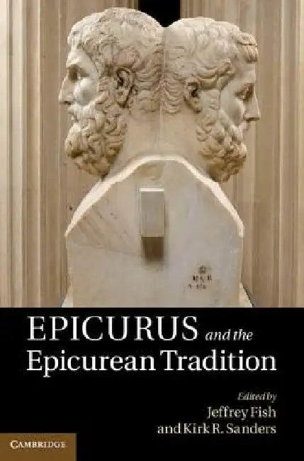 Epicurus and the Epicurean Tradition by Jeffrey Fish, Kirk R. Sanders