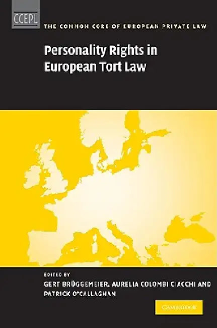 Personality Rights in European Tort Law by Gert Brüggemeier, Aurelia Colombi Ciacchi, Patrick O'Callaghan