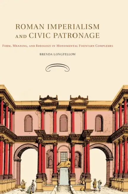 Roman Imperialism and Civic Patronage by Brenda Longfellow