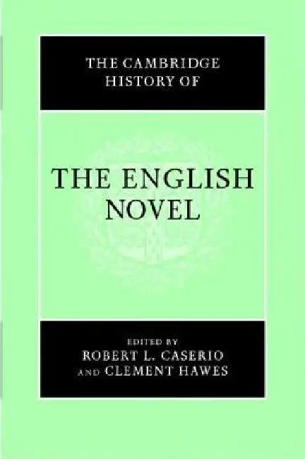 The Cambridge History of the English Novel by Robert L. Caserio, Clement C. Hawes