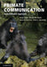 Primate Communication by Katja Liebal, Bridget Waller, Anne Burrows