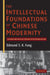 The Intellectual Foundations of Chinese Modernity: Cultural and Political Thought in the Republican Era by Edmund S. K. Fung