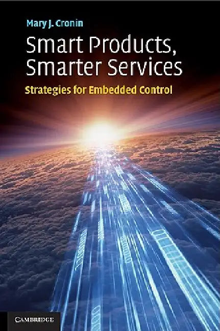 Smart Products, Smarter Services by Mary J. Cronin