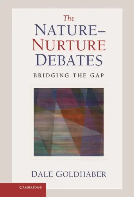 The Nature-Nurture Debates: Bridging the Gap by Dale Goldhaber