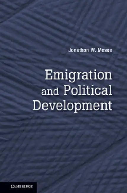 Emigration and Political Development by Jonathon W. Moses